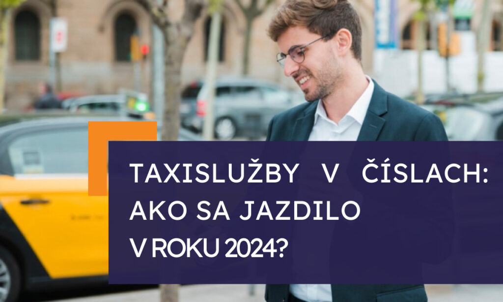 Taxislužby v číslach: Ako sa jazdilo v roku 2024?