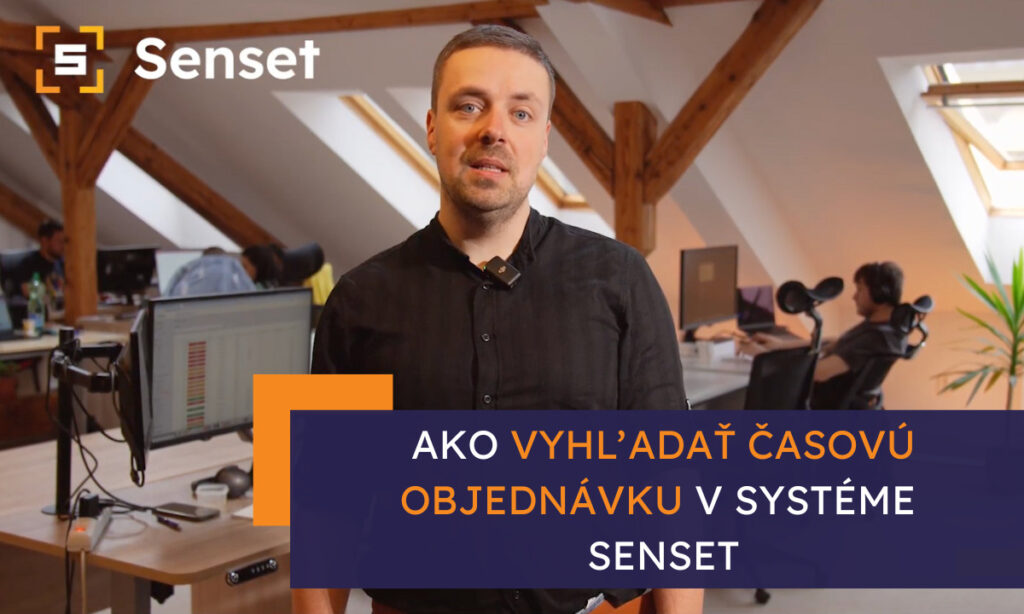 Ako vyhľadať časovú objednávku v systéme Senset?