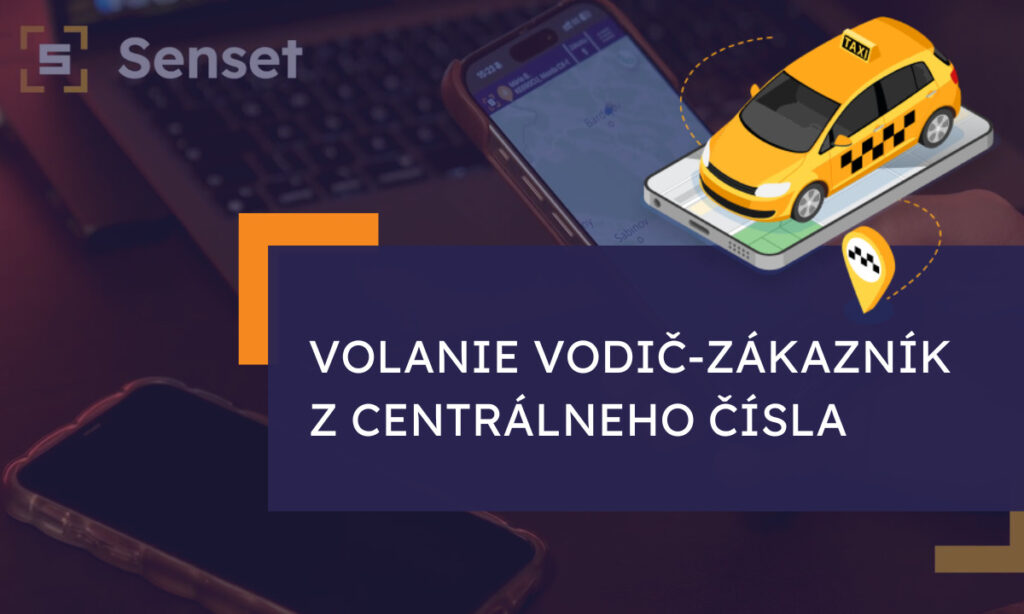 Volanie zákazníkom priamo od vodičov z centrálneho čísla - Senset Driver App