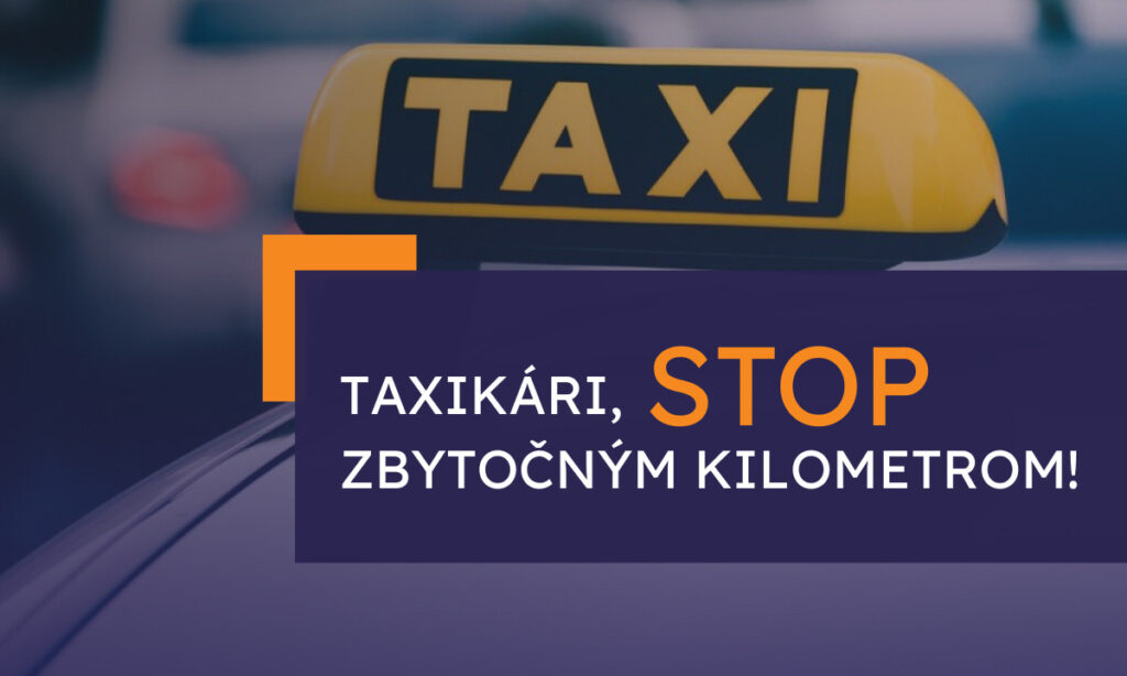 Taxikári, STOP zbytočným kilometrom!