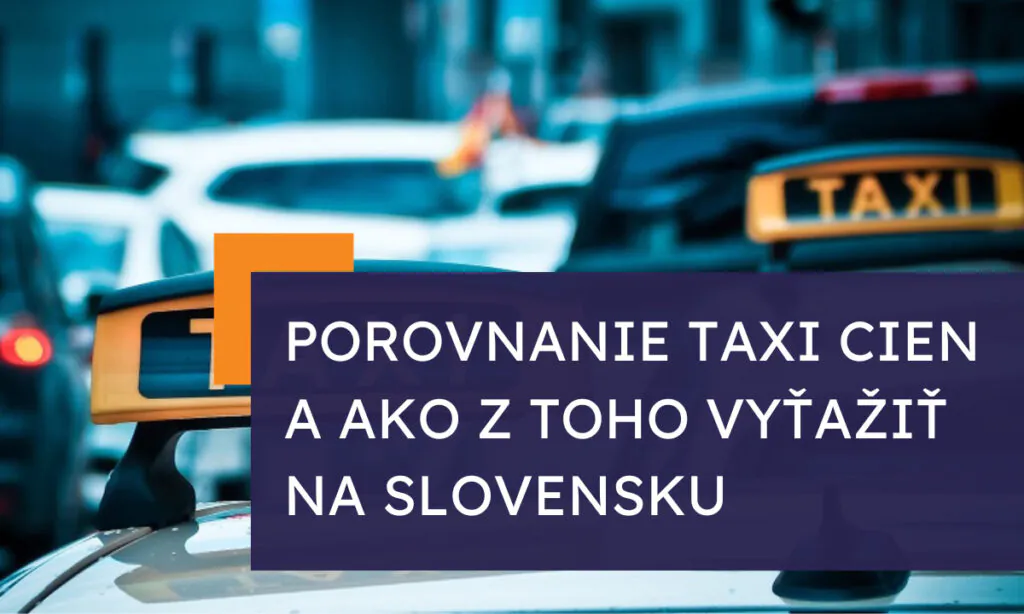 Porovnanie taxi cien v Európe a ako z toho vyťažiť na Slovensku