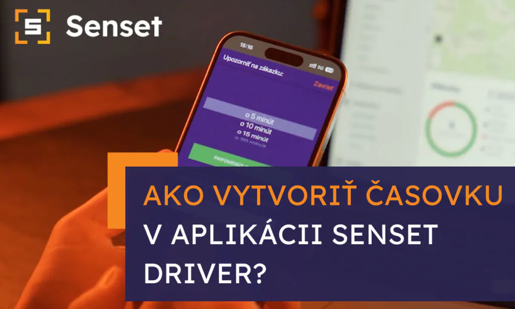 Ako vytvoriť časovú objednávku v aplikácii Senset Driver?
